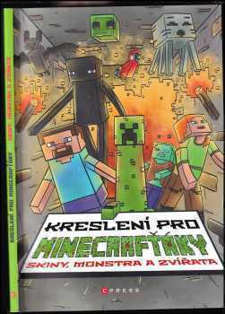 Kreslení pro minecrafťáky : skiny, monstra a zvířata - Filip Bystrý, Michaela Radvanová (2021, CPress) - ID: 740026