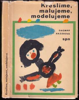 Dagmar Razáková: Kreslíme, malujeme, modelujeme