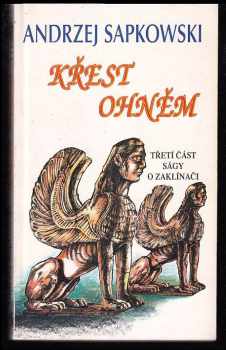 Křest ohněm : třetí část ságy o Geraltovi a Ciri - Andrzej Sapkowski (1997, Leonardo) - ID: 529355