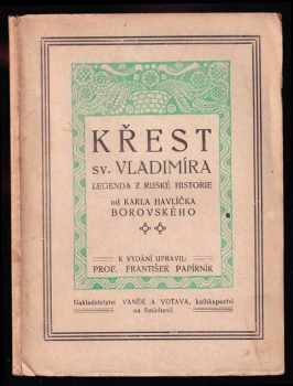 Karel Havlíček Borovský: Křest sv Vladimíra - legenda z ruské historie.