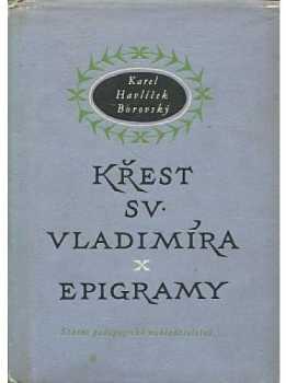 Křest svatého Vladimíra. Epigramy : výbor - Karel Havlíček Borovský (1958, Státní pedagogické nakladatelství) - ID: 696316