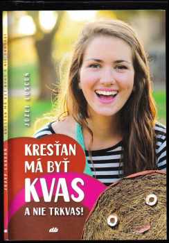 Kresťan má byť kvas a nie trkvas!