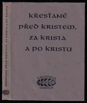 Ján Kozák: Křesťané před Kristem, za Krista a po Kristu