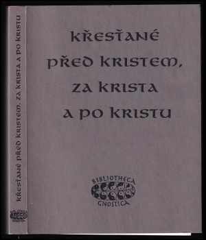 Křesťané před Kristem, za Krista a po Kristu