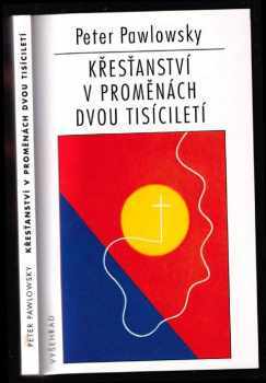 Peter Pawlowsky: Křesťanství v proměnách dvou tisíciletí