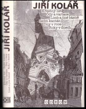 Jiří Kolář: Křestný list ; Ódy a variace ; Limb a jiné básně ; Sedm kantát ; Dny v roce ; Roky v dnech
