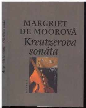 Margriet de Moor: Kreutzerova sonáta : milostný příběh