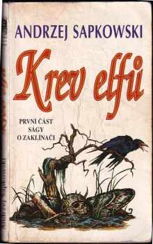 Krev elfů : první část ságy o Geraltovi a Ciri - Andrzej Sapkowski (1995, Leonardo) - ID: 737208