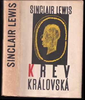 Krev královská - Sinclair Lewis (1957, Státní nakladatelství krásné literatury, hudby a umění) - ID: 530625