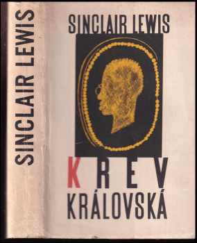 Krev královská - Sinclair Lewis (1957, Státní nakladatelství krásné literatury, hudby a umění) - ID: 213283