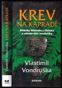 Vlastimil Vondruška: Krev na kapradí : příběhy Oldřicha z Chlumu a středověké soudničky