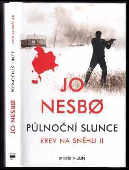 Půlnoční slunce : krev na sněhu II - Jo Nesbø (2015, Kniha Zlín) - ID: 1877870