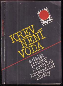 Krev není voda a další příběhy z archívu kriminální služby