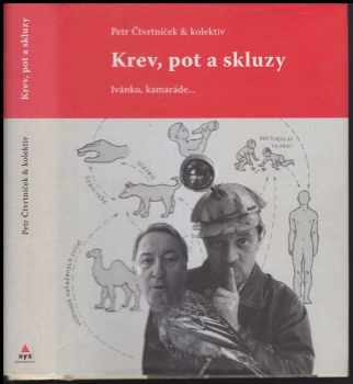 Petr Čtvrtníček: Krev, pot a skluzy : Ivánku, kamaráde--