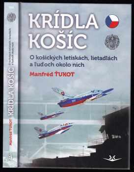 Manfréd Ťukot: Krídla Košíc