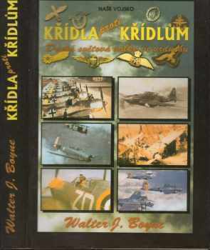 Křídla proti křídlům : letectvo ve druhé světové válce - Walter J Boyne (2001) - ID: 153754