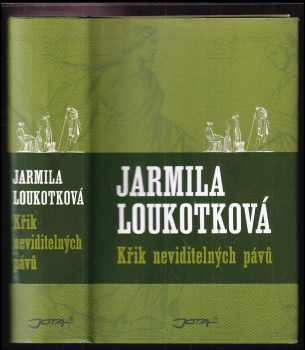 Jarmila Loukotková: Křik neviditelných pávů