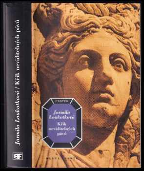 Křik neviditelných pávů : starověká mozaika DEDIKACE A PODPIS JARMILA LOUKOTKOVÁ - Jarmila Loukotková (1997, Mladá fronta) - ID: 511867