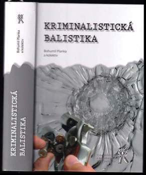 Bohumil Planka: Kriminalistická balistika