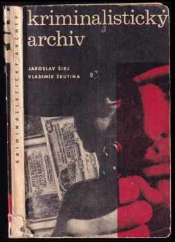 Kriminalistický archív - Vladimír Škutina, Jaroslav Šikl (1967, Naše vojsko) - ID: 636156