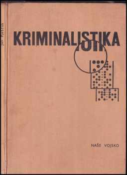 Kriminalistika : učebnice pro právnické fakulty - Ján Pješčak (1982, Naše vojsko) - ID: 756930
