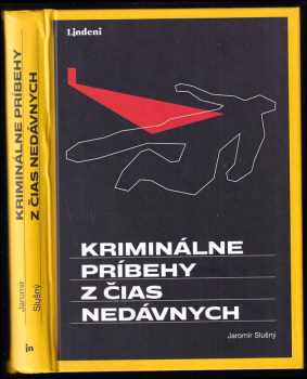 Jaromír Slušný: Kriminálne príbehy z čias nedávnych