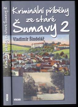 Kriminální příběhy ze staré Šumavy 2