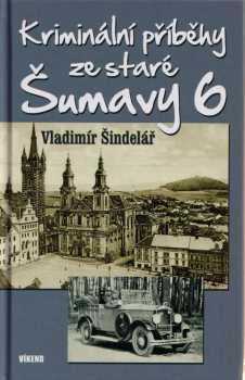 Kriminální příběhy ze staré Šumavy 6