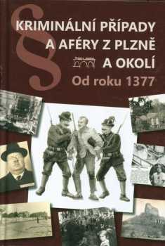 Kriminální případy a aféry z Plzně a okolí