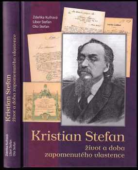 Zdeňka Kulhavá: Kristian Stefan - život a doba zapomenutého vlastence