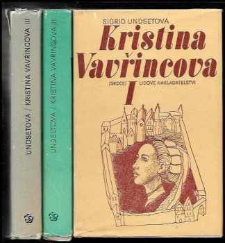 Sigrid Undset: Kristina Vavřincova. Díl 1, Věnec, Díl 2, Paní, Díl 3 Kříž