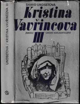 Kristina Vavřincova III, Kříž. : III. díl - Kříž - Sigrid Undset (1977, Lidové nakladatelství) - ID: 452797