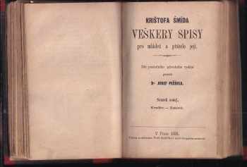 Christoph von Schmid: Krištofa Šmída Veškery spisy pro mládež a přátele její sv. VI. + VII. + VIII. + X.