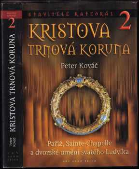 Peter Kováč: Stavitelé katedrál 1 + 2 : Katedrála v Chartres + Kristova trnová koruna