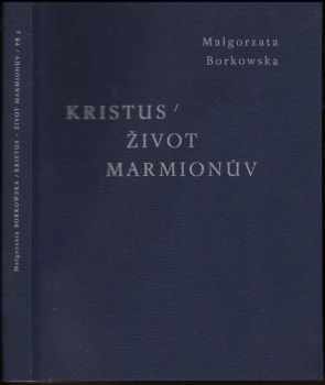 Małgorzata Borkowska: Kristus - život Marmionův