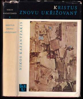 Nikos Kazantzakis: Kristus znovu ukřižovaný