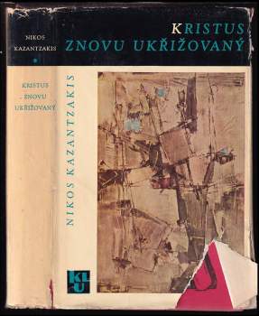 Kristus znovu ukřižovaný - Nikos Kazantzakis (1966, Státní nakladatelství krásné literatury a umění) - ID: 819824