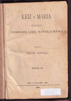 Petr Kopal: Kříž a Maria. časopisy českého lidu katolického Ročník XII.