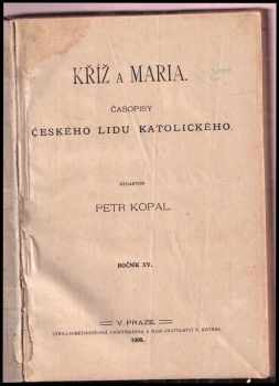 Petr Kopal: Kříž a Maria. časopisy českého lidu katolického Ročník XV. 24 čísel