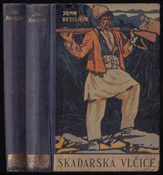 Kříž a půlměsíc 1 - 2 - Skadarská vlčice + V zemi půlměsíce - John Retcliffe, John Retcliffe, John Retcliffe (1934, Toužimský & Moravec) - ID: 768698