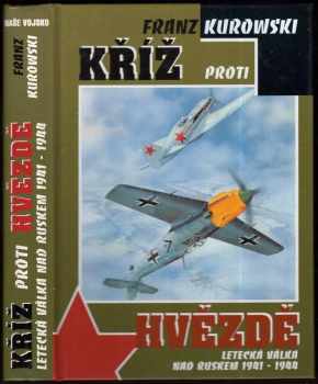 Kříž proti hvězdě - Franz Kurowski (2001, Naše vojsko) - ID: 564436