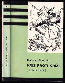 Kříž proti kříži : křižácký rytířský román - Radovan Šimáček (1980, Albatros) - ID: 823377