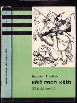 Kříž proti kříži : křižácký rytířský román - Radovan Šimáček (1980, Albatros) - ID: 780889