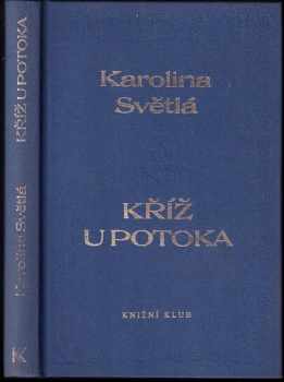 Kříž u potoka - Karolina Světlá (1994, Knižní klub) - ID: 718484