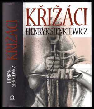 Henryk Sienkiewicz: Křižáci I a II. díl v jednom svazku