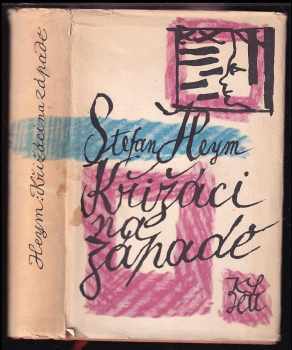 Křižáci na západě - Stefan Heym (1961, Státní nakladatelství krásné literatury, hudby a umění) - ID: 394960