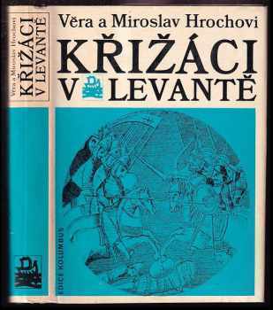 Miroslav Hroch: Křižáci v Levantě