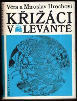 Miroslav Hroch: Křižáci v Levantě