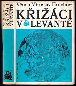 Křižáci v Levantě - Miroslav Hroch, Věra Hrochová (1975, Mladá fronta) - ID: 749021
