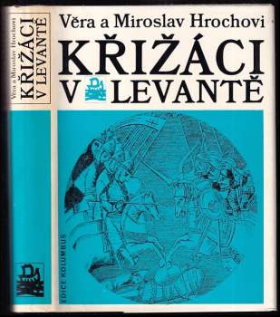 Křižáci v Levantě - Miroslav Hroch, Věra Hrochová (1975, Mladá fronta) - ID: 815753